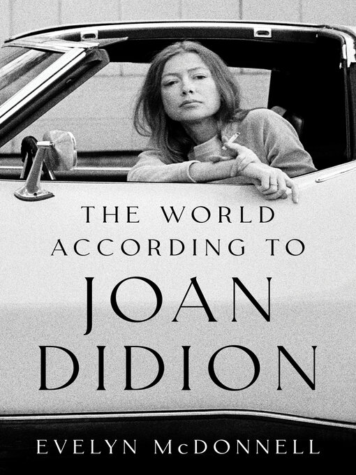 Title details for The World According to Joan Didion by Evelyn McDonnell - Available